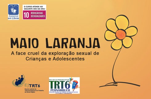 MAIO LARANJA, a face cruel da exploração sexual de Crianças e Adolescentes, em preto, fundo laranja,  flor amarela. Logos