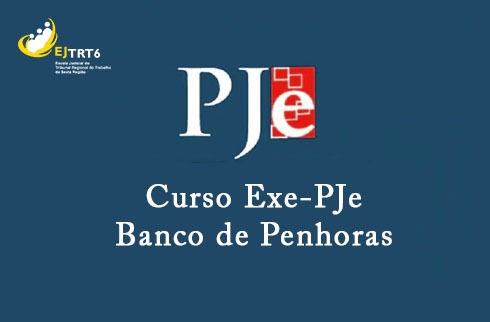 Fundo azul escuro com a inscrição Exe-PJe - Banco de Penhoras. Logo da EJ6 no canto superior esquerdo